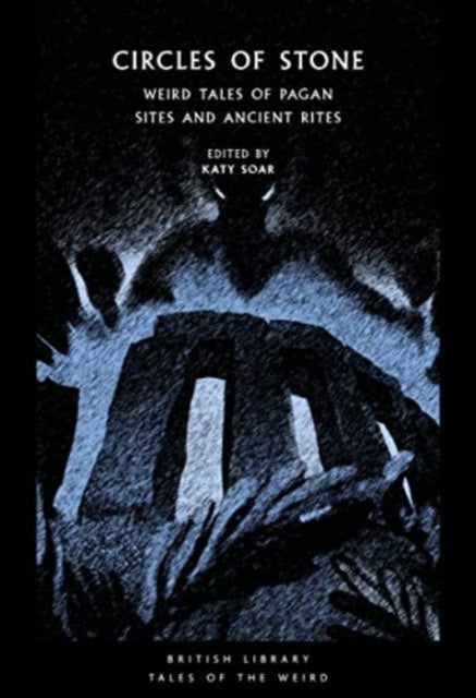 British Library Publishing - Circles Of Stone Weird Tales Of Pagan Sites And Ancient Rites - Paperback
