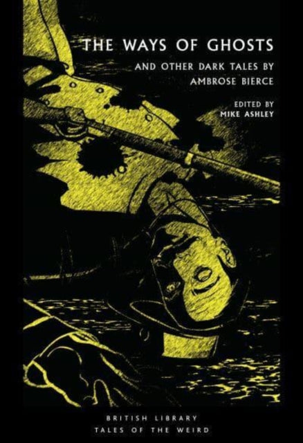 Bierce Ambrose - The Ways Of Ghosts And Other Dark Tales By Ambrose Bierce - Paperback