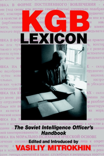 Binding: Paperback
Description: In this volume Mitrokhin presents two dictionaries produced by the KGB itself to define their activities in both offensive and defensive intelligence work.