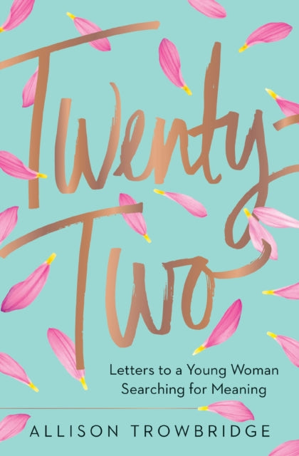Trowbridge Allison - Twenty - Two Letters To A Young Woman Searching For Meaning - Hardcover
