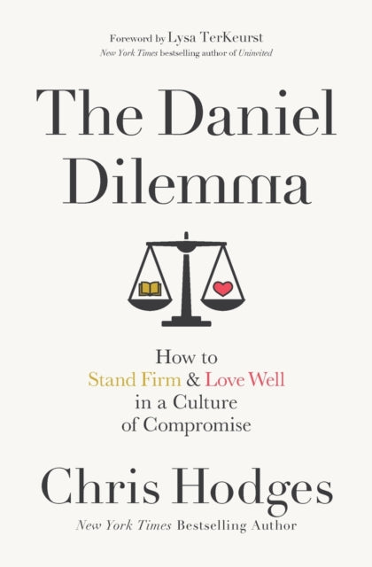 Hodges Chris - The Daniel Dilemma How To Stand Firm And Love Well In A Culture Of Compromise - Paperback