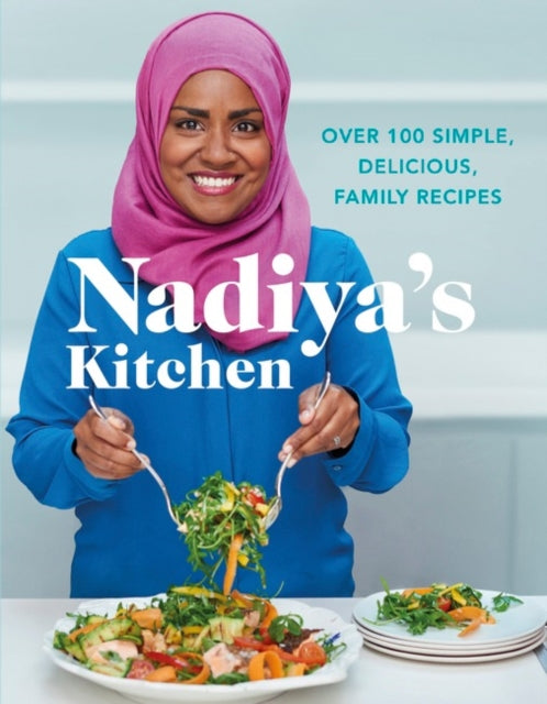 Hussain Nadiya - Nadiya's Kitchen Over 100 Simple Delicious Family Recipes From The Bake Off Winner And Bestselling Author Of Time To Eat - Hardcover