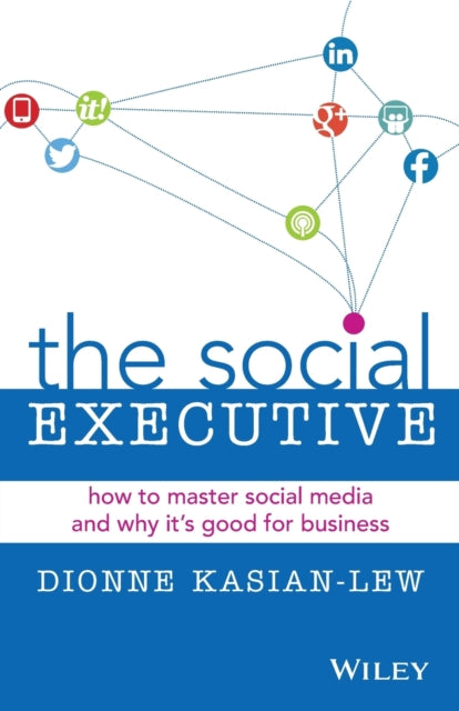 Kasian - Lew Dionne (The Social Executive) - The Social Executive How To Master Social Media And Why It's Good For Business - Paperback