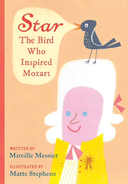 Binding: Hardcover
Description: Star: The Bird Who Inspired Mozart is based on the true story of how Wolfgang Amadeus Mozart one of the world's most remarkable musicians was inspired by one of the world's most unremarkable birds: a starling.