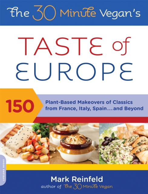 Reinfeld Mark - The 30 - Minute Vegan's Taste Of Europe 150 Plant - Based Makeovers Of Classics From France Italy Spain And Beyond - Paperback