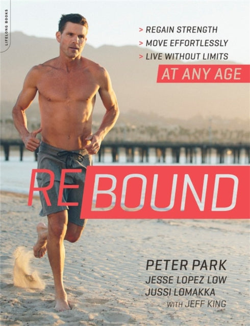 King Jeff - Rebound Regain Strength Move Effortlessly Live Without Limits At Any Age - Paperback