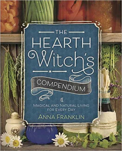 Franklin Anna - The Hearth Witch's Compendium Magical And Natural Living For Every Day - Paperback