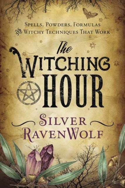 Ravenwolf Silver - The Witching Hour Spells Powders Formulas And Witchy Techniques That Work - Paperback