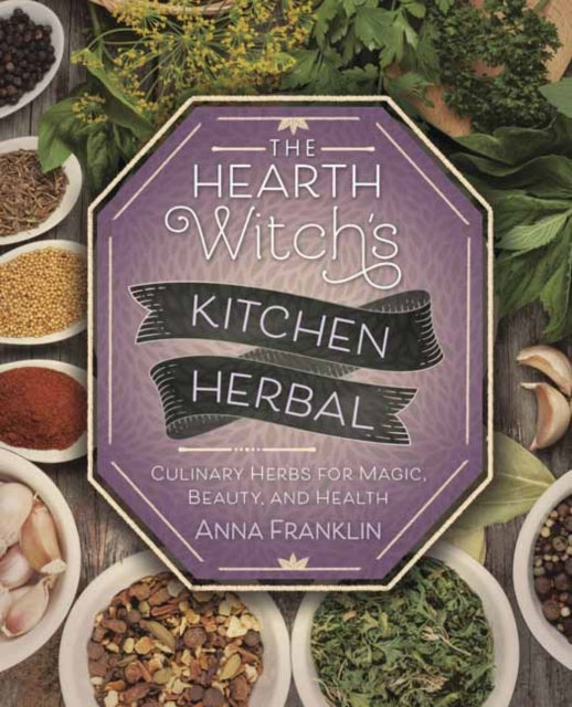 Franklin Anna - The Hearth Witch's Kitchen Herbal Culinary Herbs For Magic Beauty And Health - Paperback