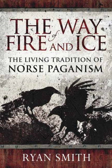 Smith Ryan - The Way Of Fire And Ice The Living Tradition Of Norse Paganism - Paperback