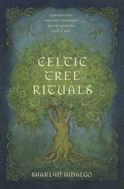 Hidalgo Sharlyn - Celtic Tree Rituals Ceremonies For The 13 Moon Months And A Day - Paperback