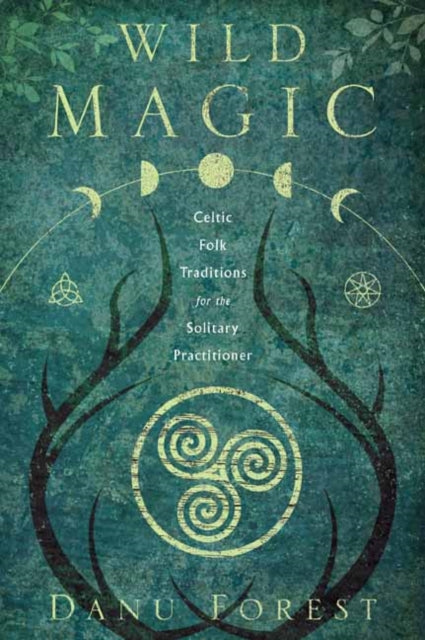 Forest Danu - Wild Magic Celtic Folk Traditions For The Solitary Practitioner - Paperback