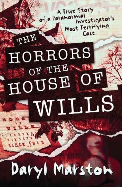 Binding: Paperback
Description: Select Guide Rating
Title: The Horrors Of The House Of Wills A True Story Of A Paranormal Investigator's Most Terrifying Case
Author(s): Marston Daryl
Publisher: Llewellyn Publications U. S.