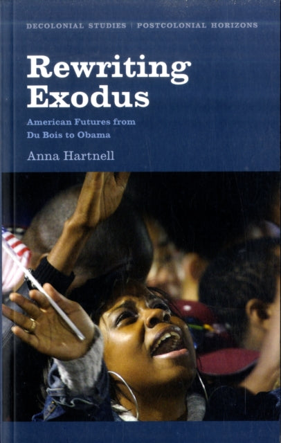 Hartnell Anna - Rewriting Exodus American Futures From Du Bois To Obama - Paperback