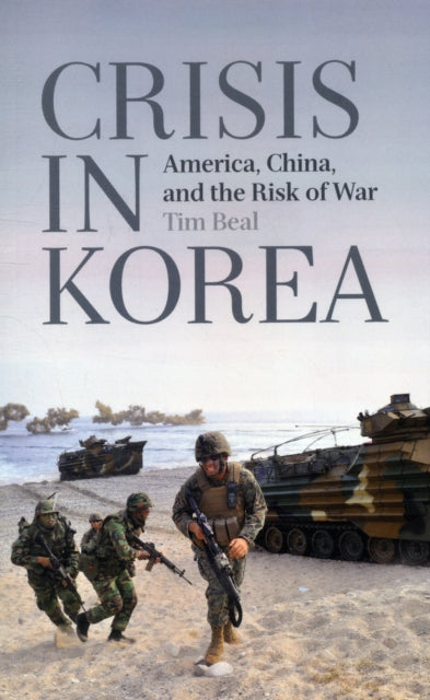 Beal Tim - Crisis In Korea America China And The Risk Of War - Paperback