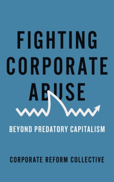 Collective Corporate Reform - Fighting Corporate Abuse Beyond Predatory Capitalism - Paperback