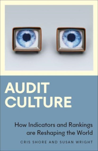 Wright Susan - Audit Culture How Indicators And Rankings Are Reshaping The World - Paperback