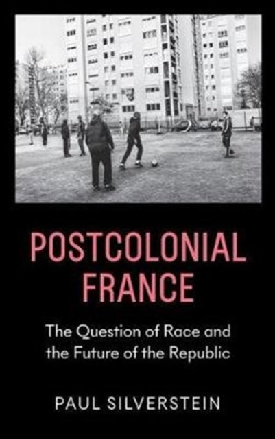 Silverstein Paul - Postcolonial France Race Islam And The Future Of The Republic - Paperback