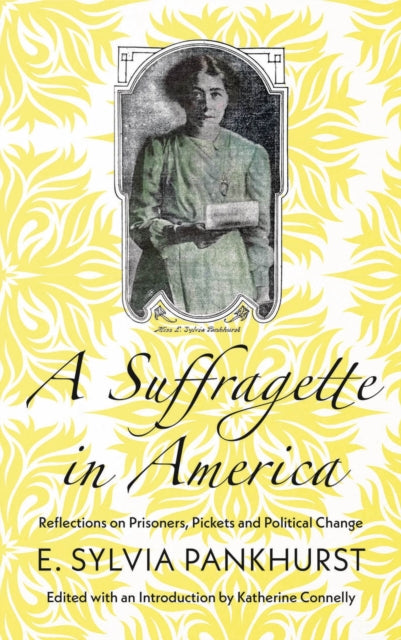 Binding: Paperback
Description: The story of one of Britain's most famous radicals visiting the Land of the Free'
Title: A Suffragette In America Reflections On Prisoners Pickets And Political Change
Author(s): Pankhurst E.
