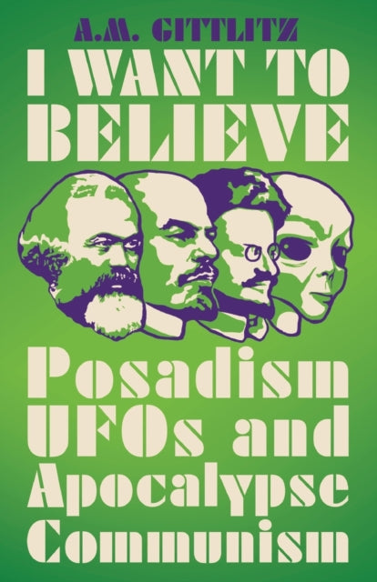 Binding: Paperback
Description: Aliens nuclear war and talking dolphins; this book is a study of the weird and wonderful world of the Posadists
Title: I Want To Believe Posadism Ufos And Apocalypse Communism
Author(s): Gittlitz A. M.