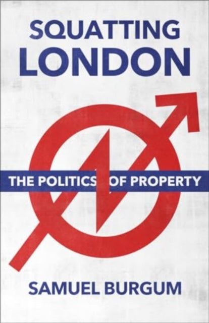 Burgum Samuel - Squatting London The Politics Of Property - Paperback