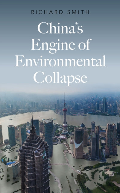 Smith Richard - China's Engine Of Environmental Collapse - Paperback
