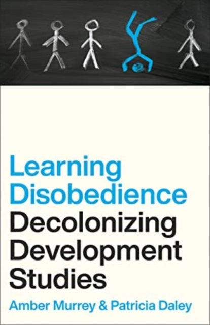 Daley Patricia (University Of Oxford) - Learning Disobedience Decolonizing Development Studies - Paperback