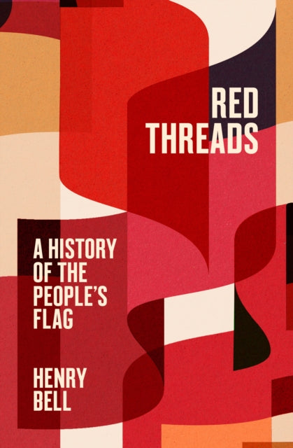 Bell Henry - Red Threads A History Of The People's Flag - Hardcover