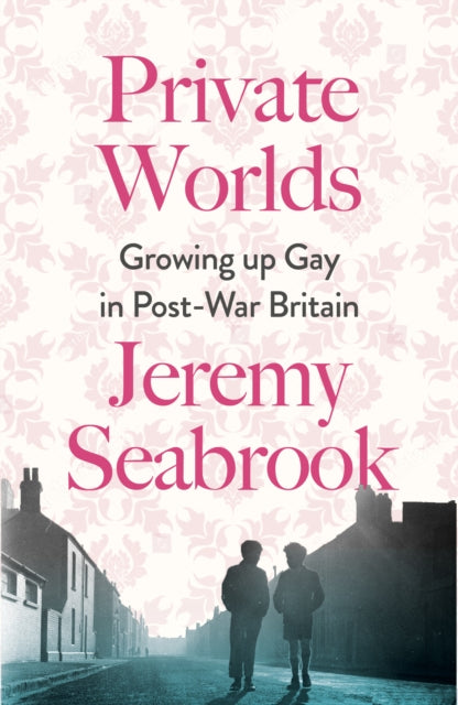 Seabrook Jeremy - Private Worlds Growing Up Gay In Post - War Britain - Paperback