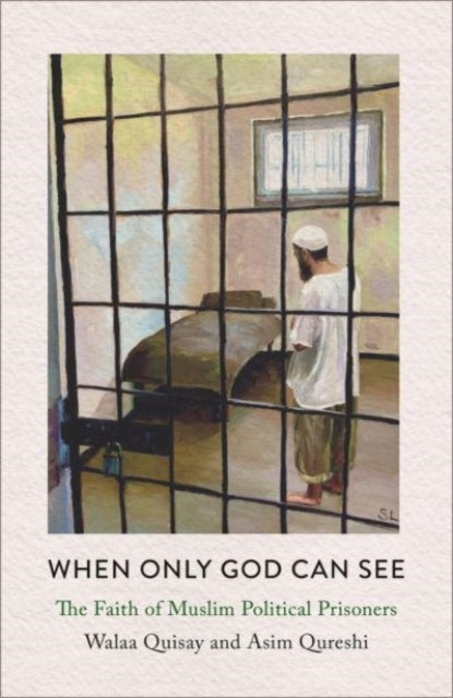 Qureshi Asim - When Only God Can See The Faith Of Muslim Political Prisoners - Paperback