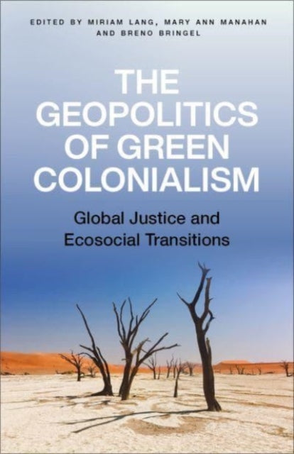 Pluto Press - The Geopolitics Of Green Colonialism Global Justice And Ecosocial Transitions - Paperback