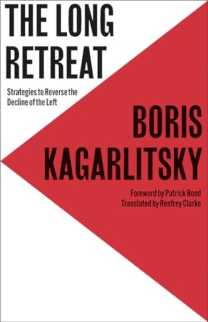 Kagarlitsky Boris - The Long Retreat Strategies To Reverse The Decline Of The Left - Paperback