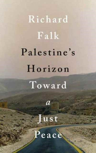 Falk Richard - Palestine's Horizon Toward A Just Peace - Paperback