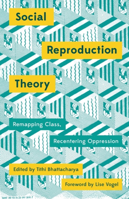 Pluto Press - Social Reproduction Theory Remapping Class Recentering Oppression - Paperback