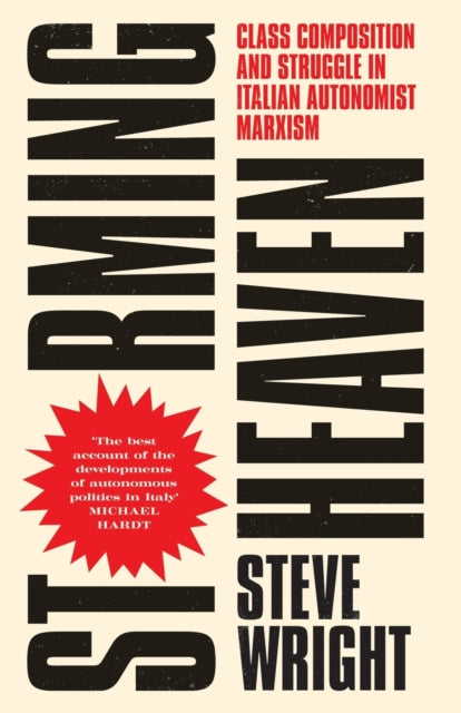 Wright Steve - Storming Heaven Class Composition And Struggle In Italian Autonomist Marxism - Paperback