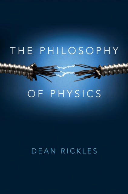 Rickles Dean - The Philosophy Of Physics - Paperback