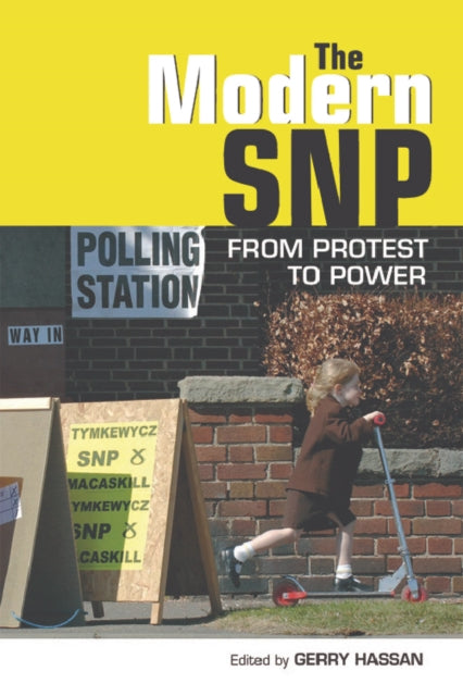 Edinburgh University Press - The Modern Snp From Protest To Power - Paperback
