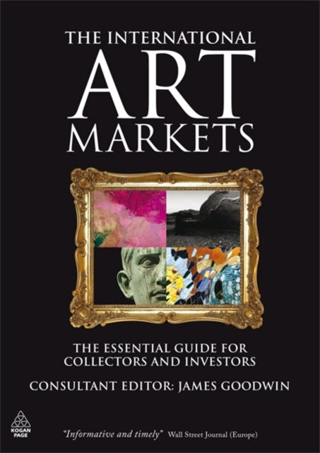 Goodwin James - The International Art Markets The Essential Guide For Collectors And Investors - Paperback