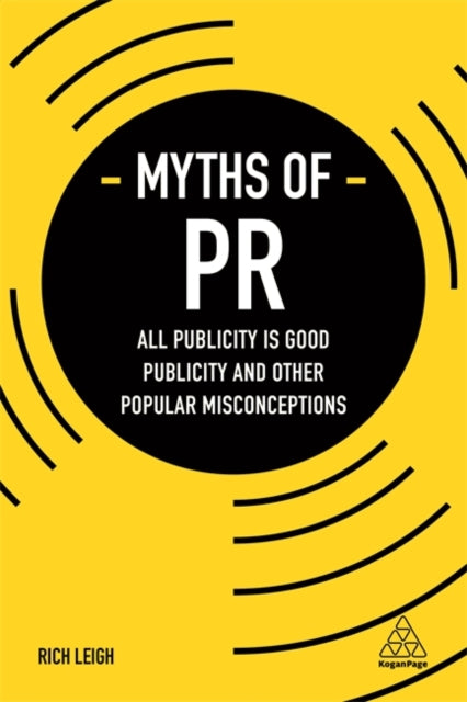 Binding: Paperback
Description: Explore some of the most widely - accepted myths that permeate PR with this fascinating examination of the industry.