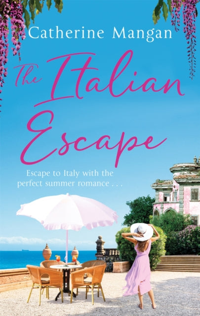 The Italian Escape A Feel - Good Holiday Romance Set In Italy - The Perfect Beach Read For Summer 2022