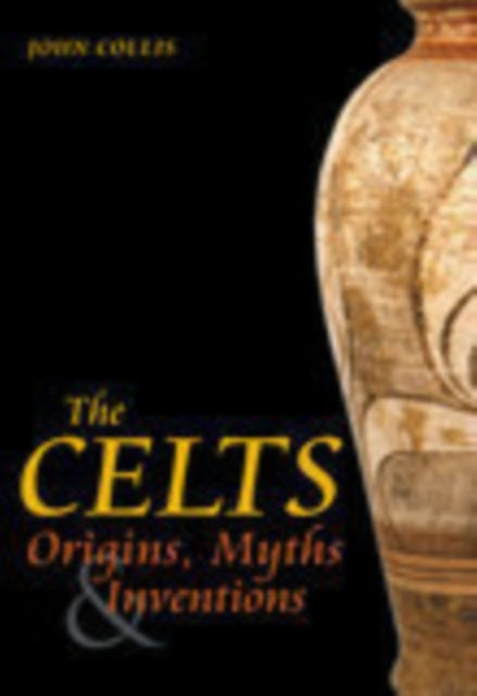 Collis John - The Celts Origins Myths And Inventions - Paperback