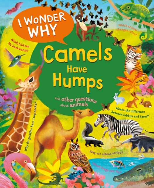 Ganeri Anita - I Wonder Why Camels Have Humps And Other Questions About Animals - Hardcover