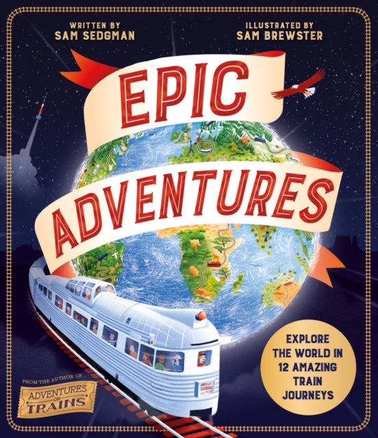 Binding: Paperback
Description: From Adventures on Trains author and British Book Award 2021 winner Sam Sedgman comes a beautiful and fact - filled book encapsulating the excitement and wonder of adventure and travel all seen through the world's most epic train journeys.
