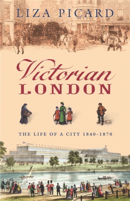 Victorian London The Life Of A City 1840 - 1870