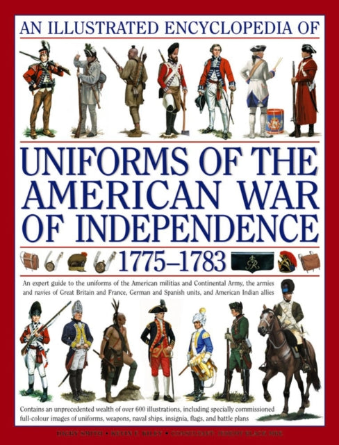 Kiley Kevin & Smith Digby - Illustrated Encyclopedia Of Uniforms Of The American War Of Independence - Hardcover