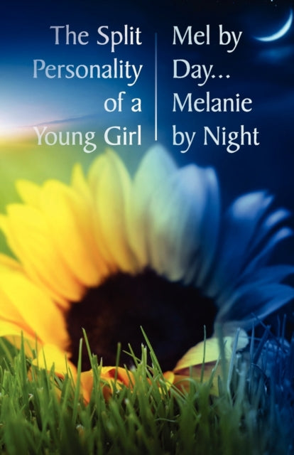 Cella Melek - The Split Personality Of A Young Girl - Mel By Day Melanie By Night - Paperback