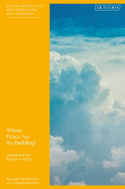 Albert Mbiatem (University Of Dschang Cameroon) - Whose Peace Are We Building? Leadership For Peace In Africa - Paperback