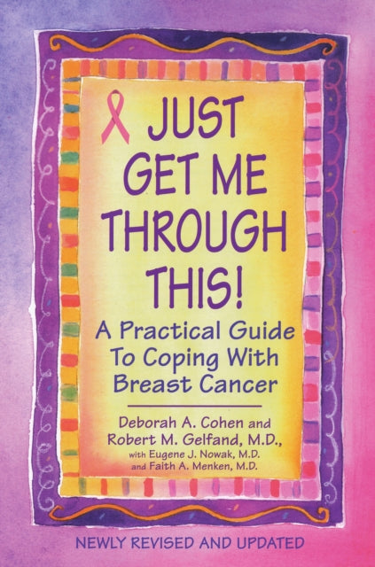 Binding: Paperback
Description: You Can Get Through This Your doctor told you it was breast cancer. So now what? ! You'll need plenty of essential advice - - the kind that only comes from someone who's been there. In Just Get Me Through This! Deborah A. Cohen and Robert M. Gelfand M. D.