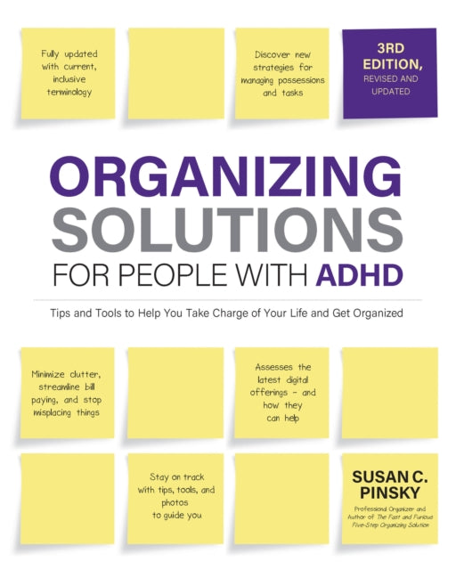 Binding: Paperback
Description: Organizing Solutions for People with ADHD 3rd Edition offers cutting - edge strategies for anyone who wants to improve their physical space time management and peace of mind.