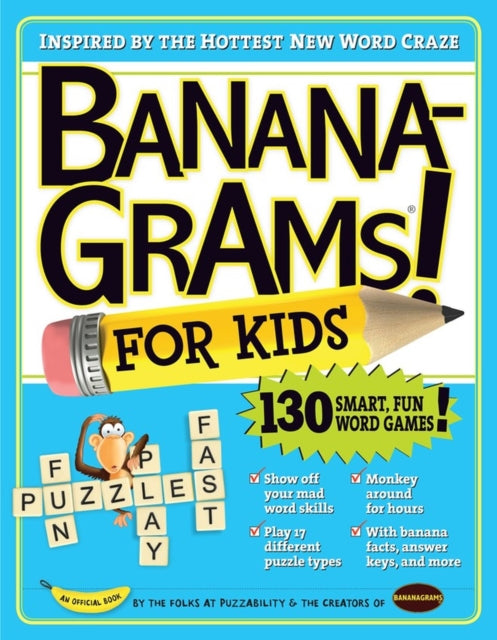 Binding: Paperback
Description: Kids love Bananagrams so what better treat for kids who love puzzles and wordplay than a smart just - for - them collection: Bananagrams! for Kids.